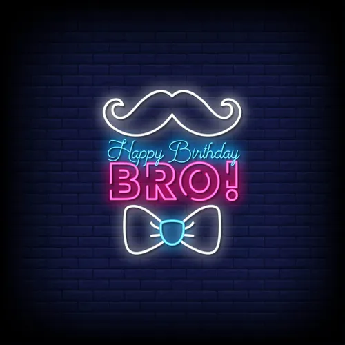 Happy Birthday Bro Neon Sign - All Signs Today