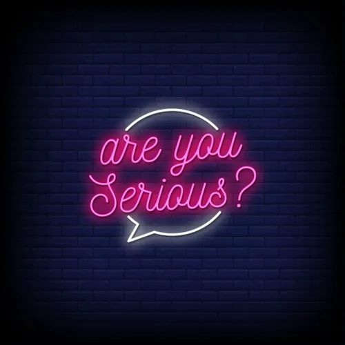 Are You Serious Neon Sign - All Signs Today