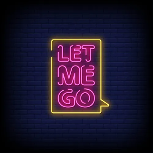 Let Me Go Neon Sign - All Signs Today