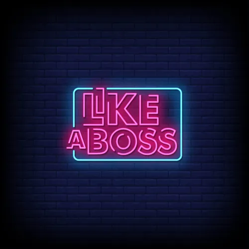 Like A Boss Neon Sign - All Signs Today