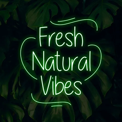 Fresh Natural Vibes Neon Sign - All Signs Today