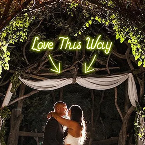 Love This Way Neon Sign - All Signs Today