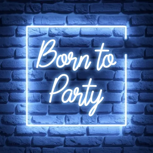 Born To Party Neon Sign - All Signs Today