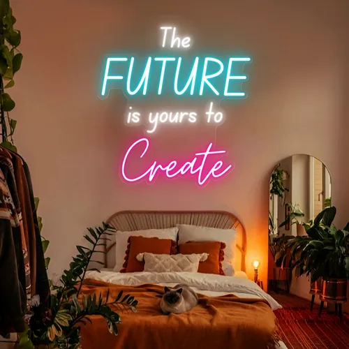 The Future Is Yours To Create Neon Sign - All Signs Today