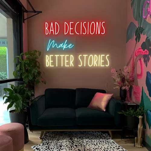 Bad Decisions Make Better Stories Neon Signs - All Signs Today