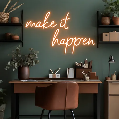 Make It Happen Neon Sign - All Signs Today