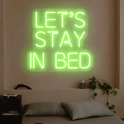 Let's Stay In Bed Neon Sign - All Signs Today