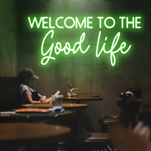 Welcome to the Good Life Neon Sign - All Signs Today