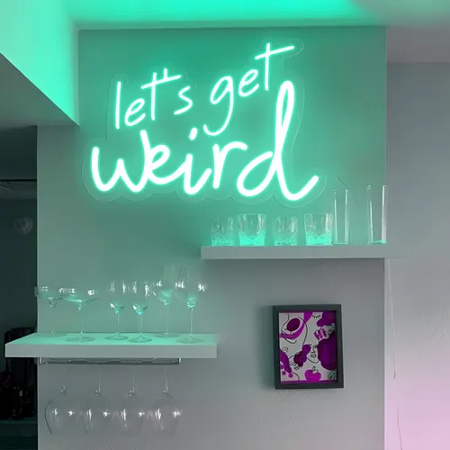 Let's Get Weird Neon Sign - All Signs Today