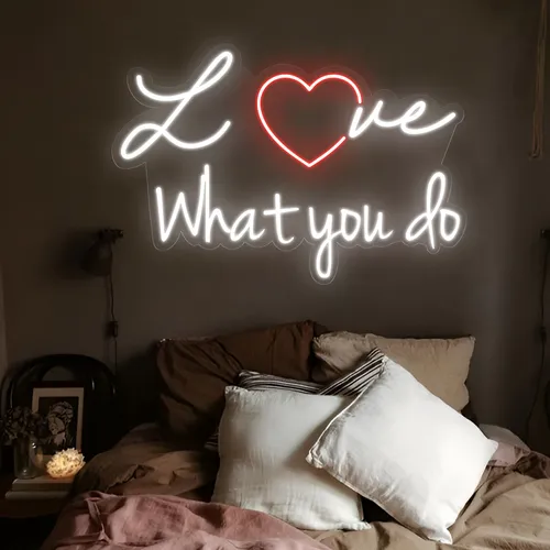 Love What You Do Neon Sign - All Signs Today