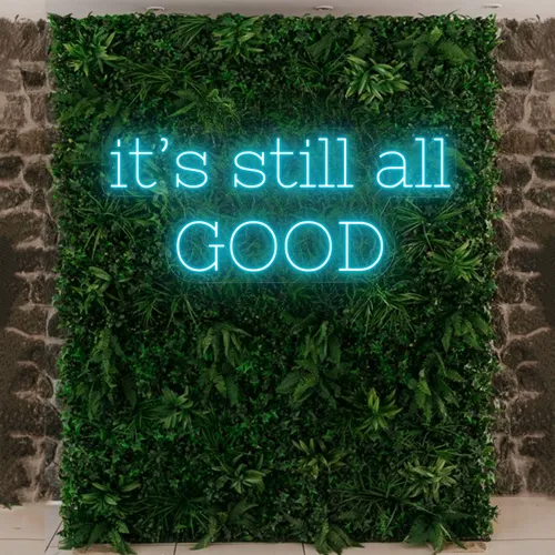 It’s Still All Good Neon Sign - All Signs Today