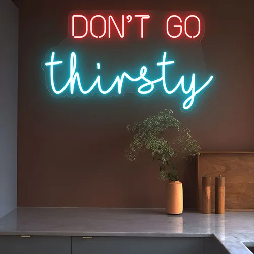 Don’t Go Thirsty Neon Sign - All Signs Today