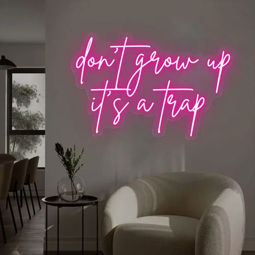Don't Grow Up It’s A Trap Neon Sign - All Signs Today
