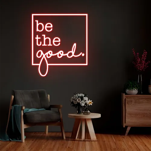 Be the Good Neon Sign - All Signs Today