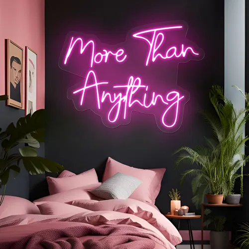 More Than Anything Neon Sign - All Signs Today