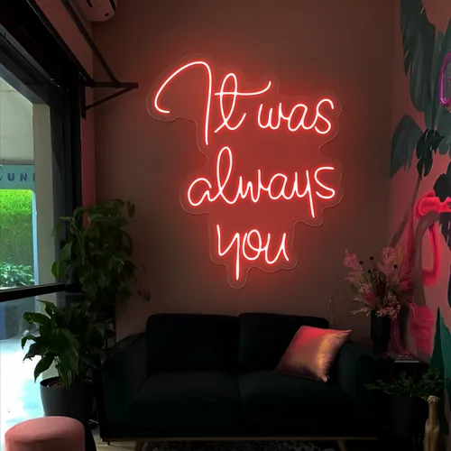 It Was Always You Neon Sign - All Signs Today