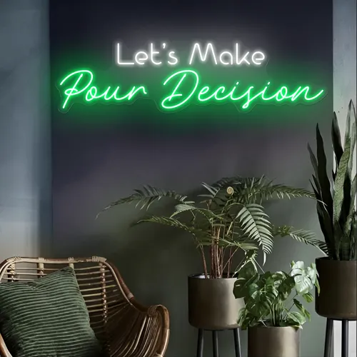 Bold "Let's Make Pour Decisions" Neon Sign - All Signs Today