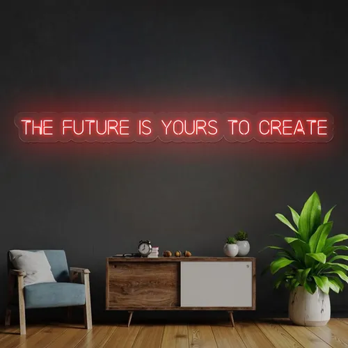 Bold The Future is Yours to Create Neon Sign - All Signs Today