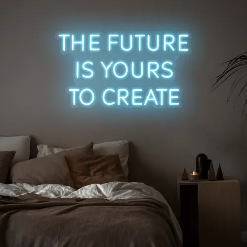Empowering The Future is Yours to Create Neon Sign - All Signs Today