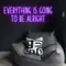 Everything Is Going To Be Alright Neon Sign - All Signs Today